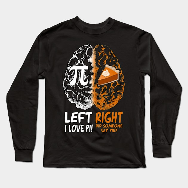 Left vs Right Brain Pie Pi Day Long Sleeve T-Shirt by Dunnhlpp